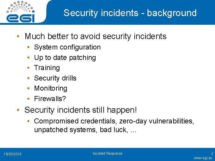 Security incidents - background • Much better to avoid security incidents • • •