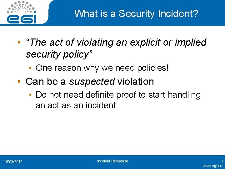 What is a Security Incident? • “The act of violating an explicit or implied