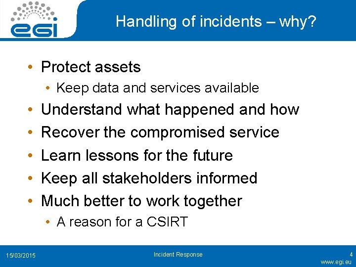 Handling of incidents – why? • Protect assets • Keep data and services available