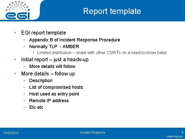 Report template • EGI report template • Appendix B of Incident Response Procedure •