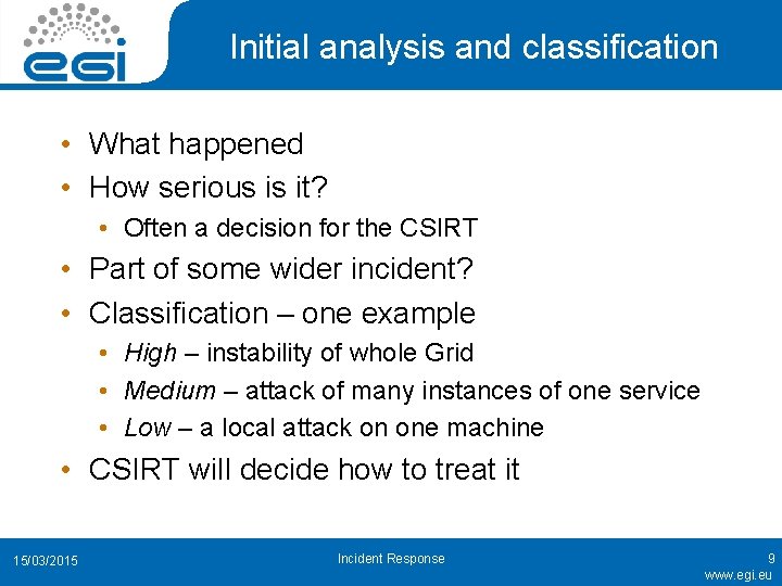 Initial analysis and classification • What happened • How serious is it? • Often