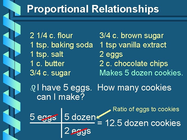 Proportional Relationships 2 1/4 c. flour 1 tsp. baking soda 1 tsp. salt 1