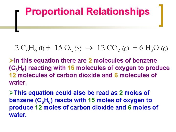 Proportional Relationships 2 C 6 H 6 (l) + 15 O 2 (g) 12