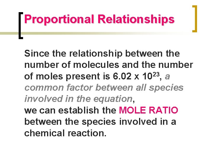 Proportional Relationships Since the relationship between the number of molecules and the number of