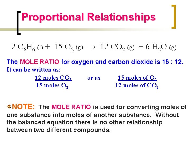 Proportional Relationships 2 C 6 H 6 (l) + 15 O 2 (g) 12