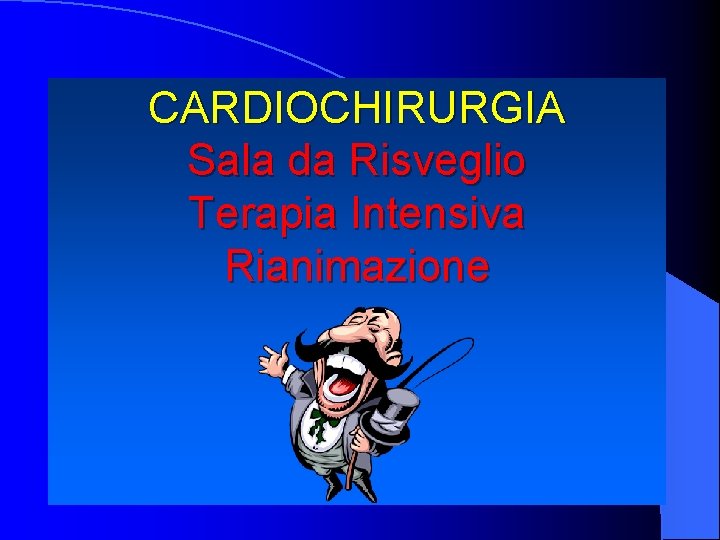 CARDIOCHIRURGIA Sala da Risveglio Terapia Intensiva Rianimazione 