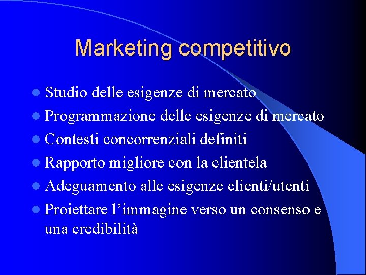Marketing competitivo l Studio delle esigenze di mercato l Programmazione delle esigenze di mercato