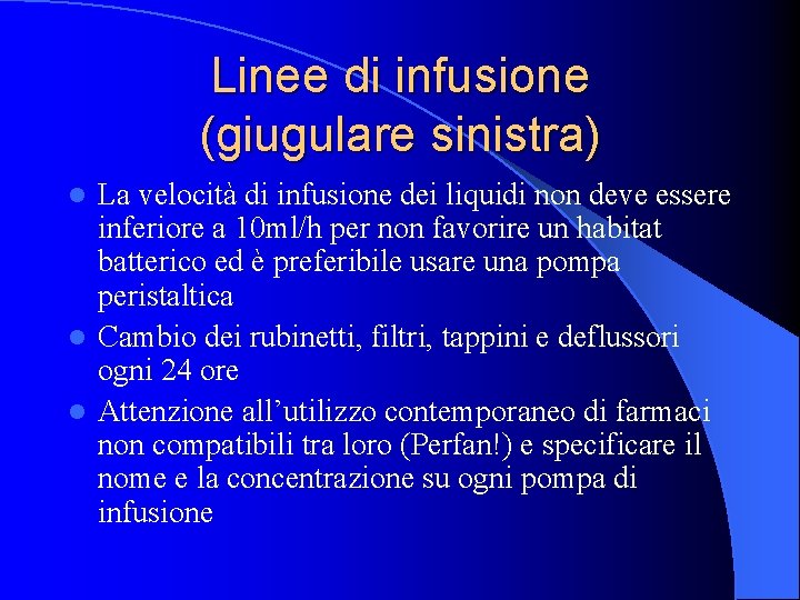 Linee di infusione (giugulare sinistra) La velocità di infusione dei liquidi non deve essere