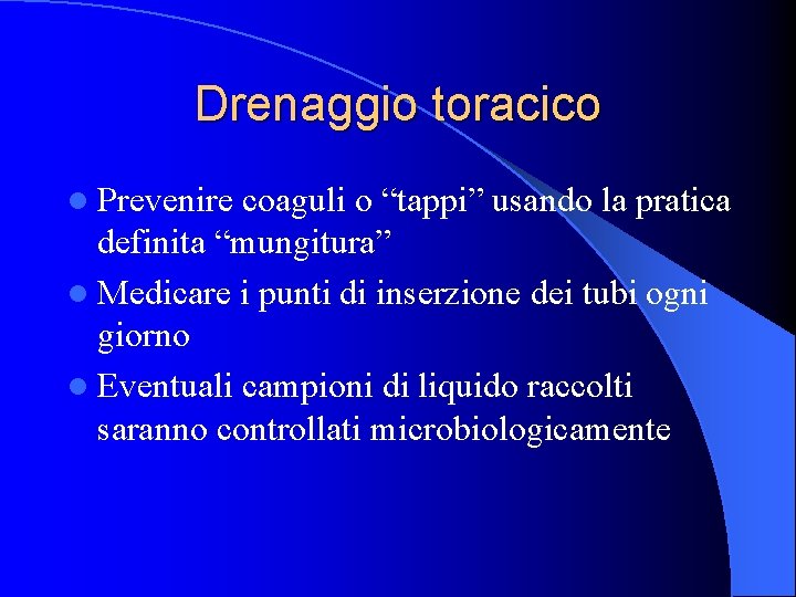 Drenaggio toracico l Prevenire coaguli o “tappi” usando la pratica definita “mungitura” l Medicare