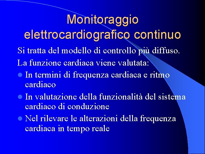 Monitoraggio elettrocardiografico continuo Si tratta del modello di controllo più diffuso. La funzione cardiaca