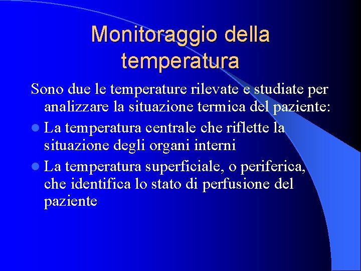 Monitoraggio della temperatura Sono due le temperature rilevate e studiate per analizzare la situazione