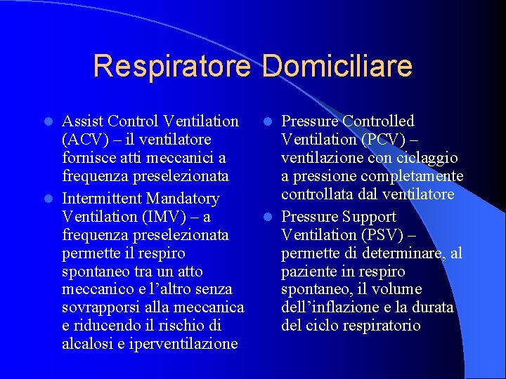 Respiratore Domiciliare Assist Control Ventilation (ACV) – il ventilatore fornisce atti meccanici a frequenza