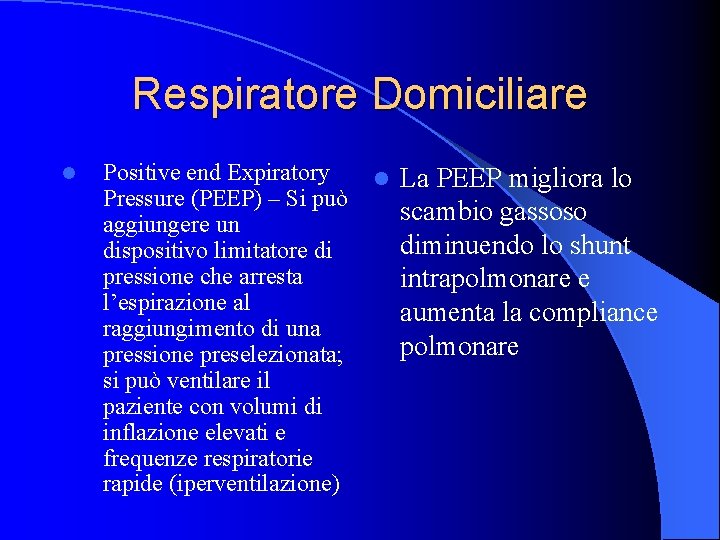 Respiratore Domiciliare l Positive end Expiratory Pressure (PEEP) – Si può aggiungere un dispositivo