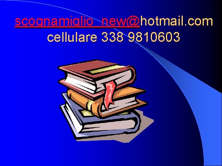 scognamiglio_new@hotmail. com cellulare 338 9810603 