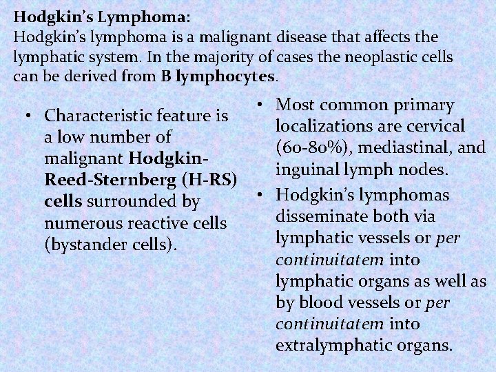 Hodgkin’s Lymphoma: Hodgkin’s lymphoma is a malignant disease that affects the lymphatic system. In Hodgkin’s Lymphoma: Hodgkin’s lymphoma is a malignant disease that affects the lymphatic system. In