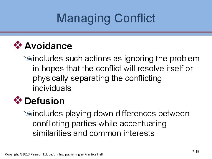 Managing Conflict v Avoidance 9 includes such actions as ignoring the problem in hopes