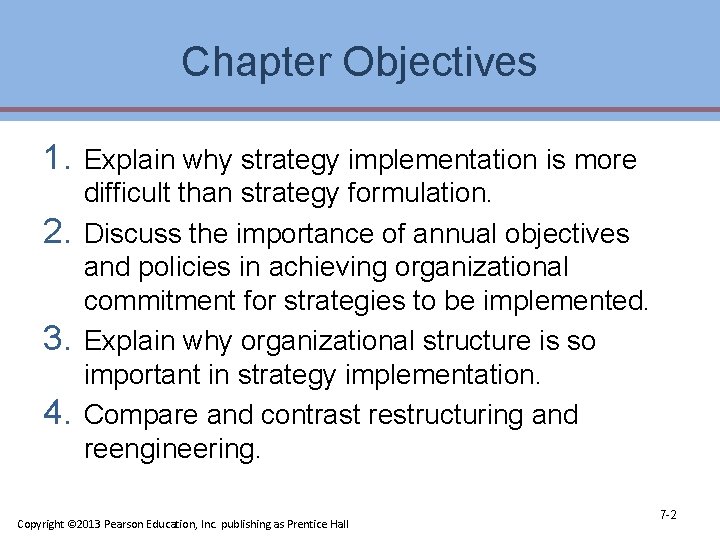 Chapter Objectives 1. 2. 3. 4. Explain why strategy implementation is more difficult than