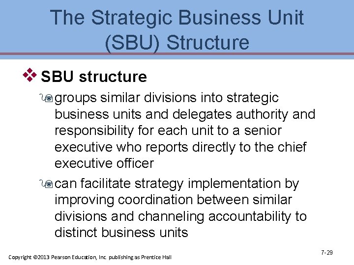 The Strategic Business Unit (SBU) Structure v SBU structure 9 groups similar divisions into