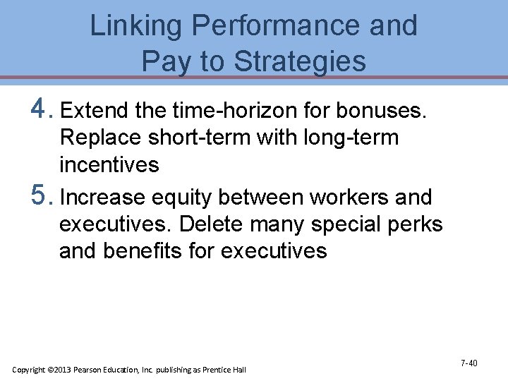 Linking Performance and Pay to Strategies 4. Extend the time-horizon for bonuses. Replace short-term