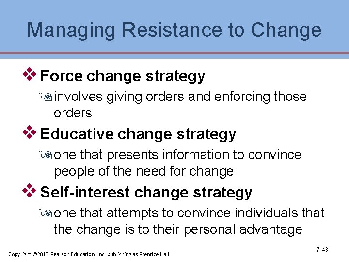 Managing Resistance to Change v Force change strategy 9 involves giving orders and enforcing