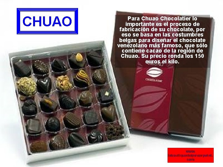 CHUAO Para Chuao Chocolatier lo importante es el proceso de fabricación de su chocolate,