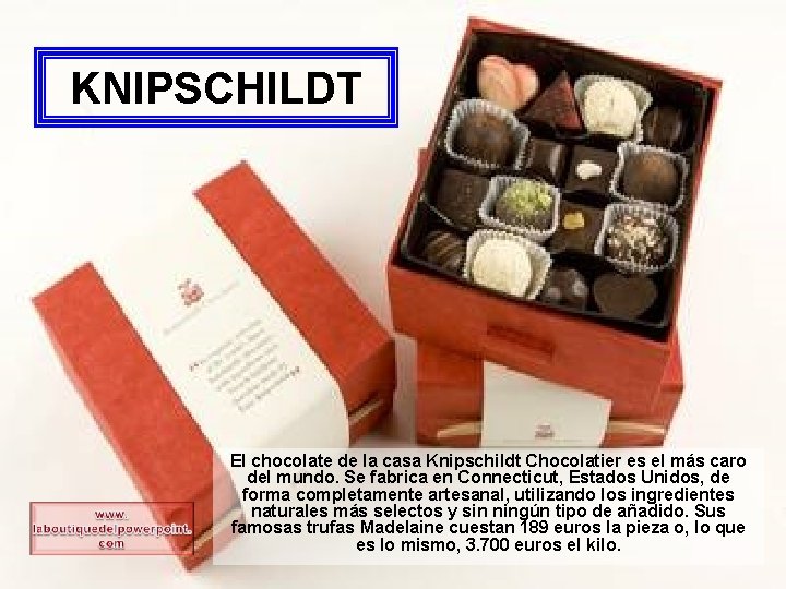 KNIPSCHILDT El chocolate de la casa Knipschildt Chocolatier es el más caro del mundo.