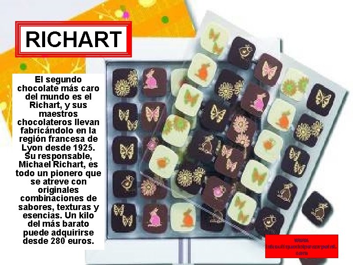 RICHART El segundo chocolate más caro del mundo es el Richart, y sus maestros