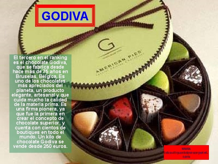 GODIVA El tercero en el ranking es el chocolate Godiva, que se fabrica desde GODIVA El tercero en el ranking es el chocolate Godiva, que se fabrica desde