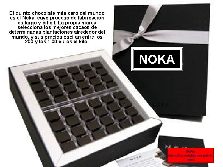 El quinto chocolate más caro del mundo es el Noka, cuyo proceso de fabricación