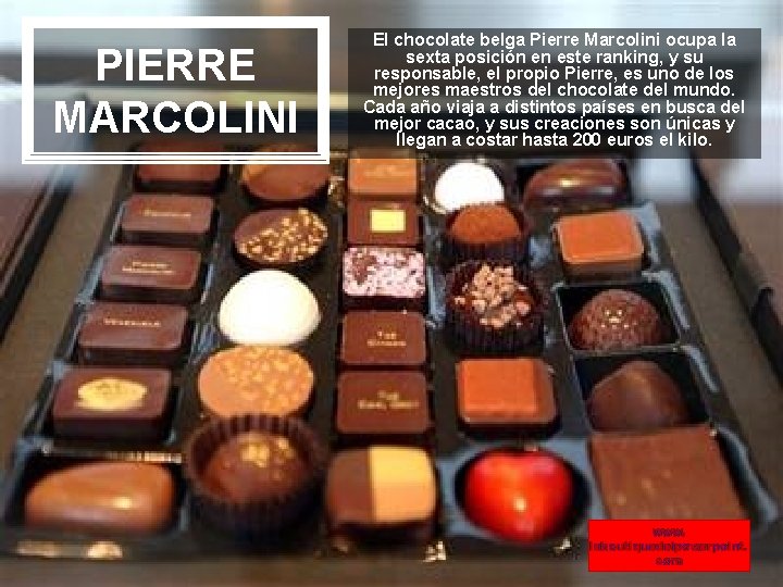 PIERRE MARCOLINI El chocolate belga Pierre Marcolini ocupa la sexta posición en este ranking,