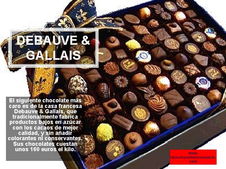 DEBAUVE & GALLAIS El siguiente chocolate más caro es de la casa francesa Debauve