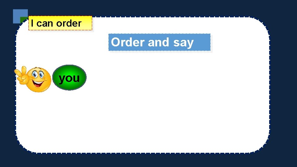 I can order Order and say do Mike? What you can , 