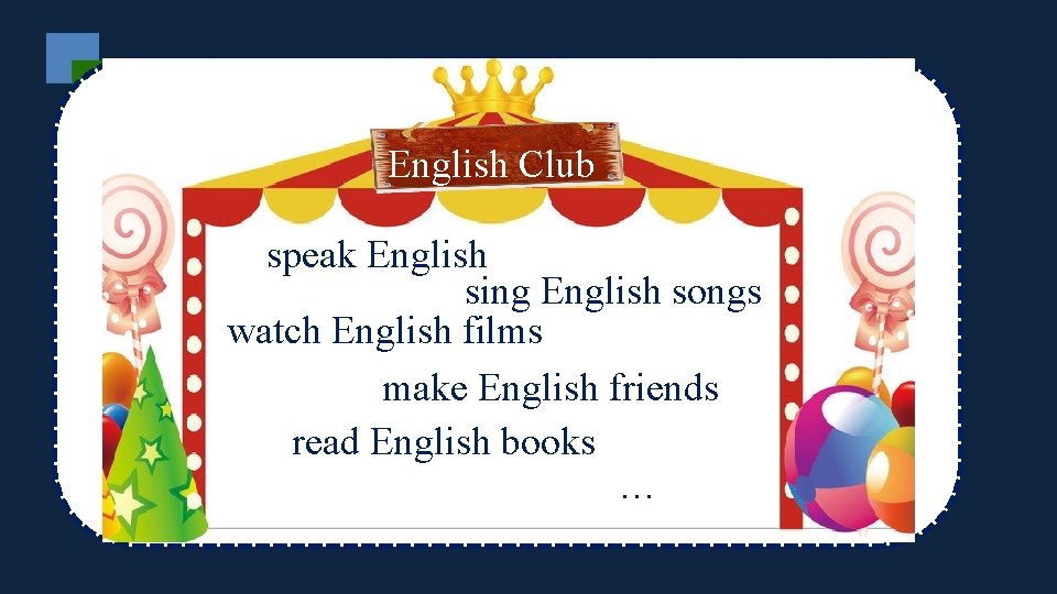 English Club speak English sing English songs watch English films make English friends read