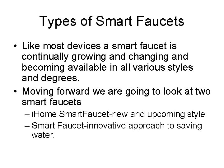 Types of Smart Faucets • Like most devices a smart faucet is continually growing Types of Smart Faucets • Like most devices a smart faucet is continually growing