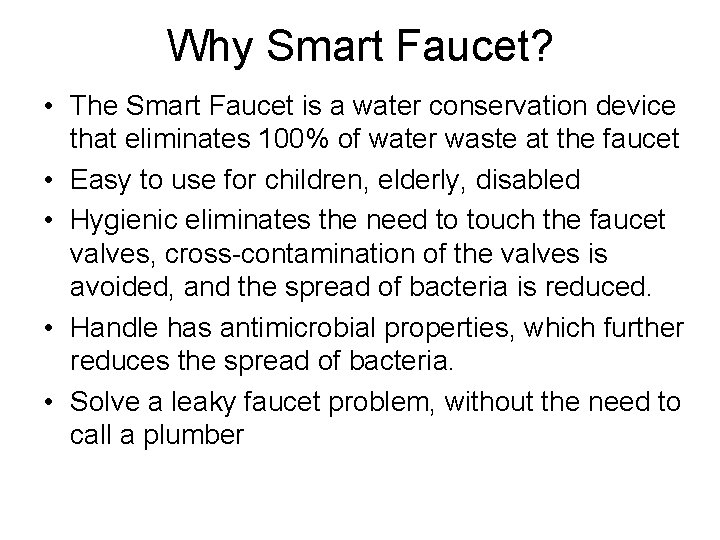 Why Smart Faucet? • The Smart Faucet is a water conservation device that eliminates Why Smart Faucet? • The Smart Faucet is a water conservation device that eliminates