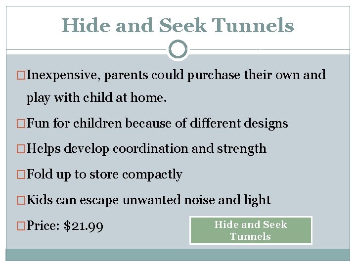 Hide and Seek Tunnels �Inexpensive, parents could purchase their own and play with child