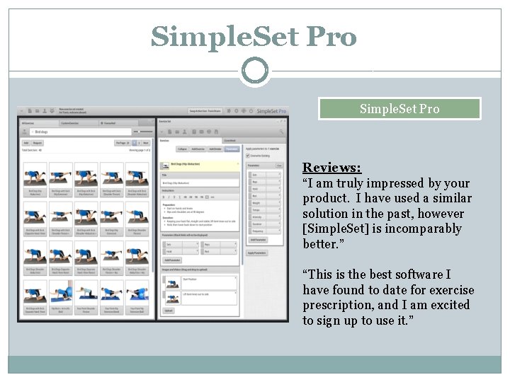 Simple. Set Pro Reviews: “I am truly impressed by your product. I have used
