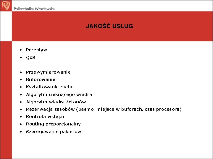 JAKOŚĆ USŁUG • Przepływ • Qo. S • Przewymiarowanie • Buforowanie • Kształtowanie ruchu