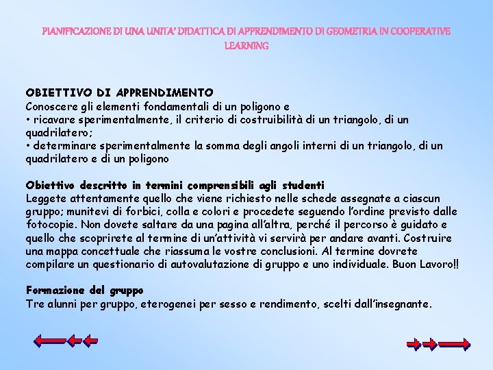 PIANIFICAZIONE DI UNA UNITA’ DIDATTICA DI APPRENDIMENTO DI GEOMETRIA IN COOPERATIVE LEARNING OBIETTIVO DI