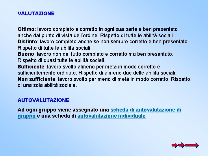 VALUTAZIONE Ottimo: lavoro completo e corretto in ogni sua parte e ben presentato anche