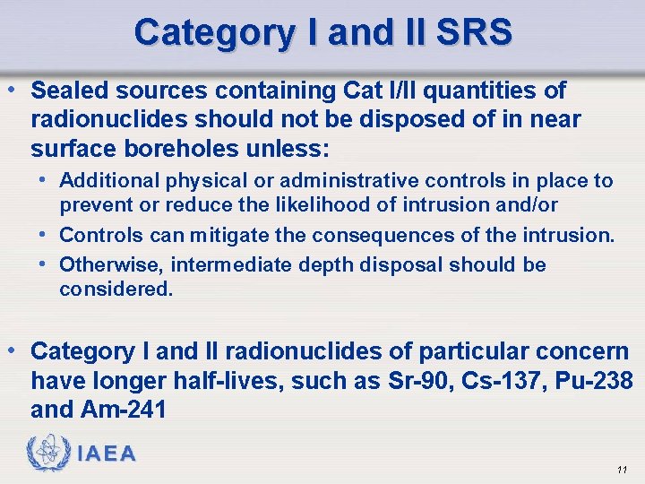 Category I and II SRS • Sealed sources containing Cat I/II quantities of radionuclides