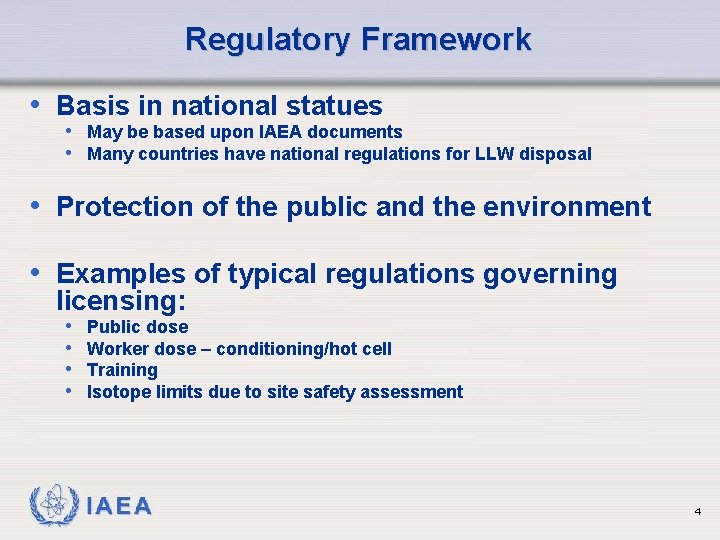 Regulatory Framework • Basis in national statues • May be based upon IAEA documents