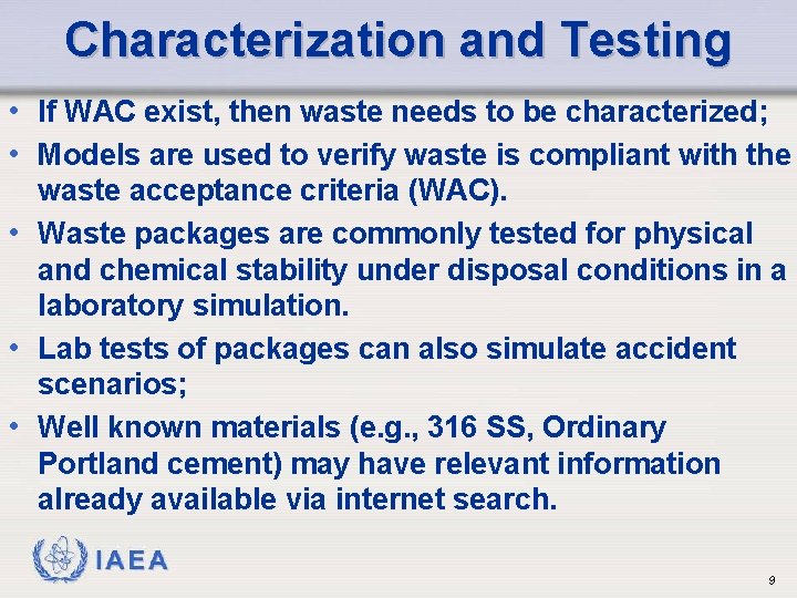 Characterization and Testing • If WAC exist, then waste needs to be characterized; •