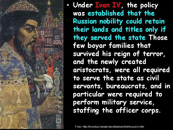 • Under Ivan IV, the policy was established that the Russian nobility could • Under Ivan IV, the policy was established that the Russian nobility could