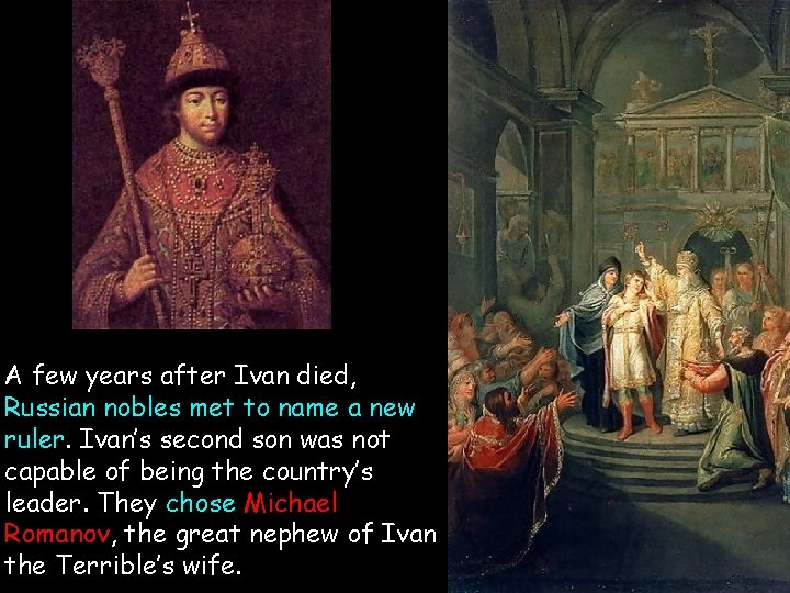 A few years after Ivan died, Russian nobles met to name a new ruler. A few years after Ivan died, Russian nobles met to name a new ruler.
