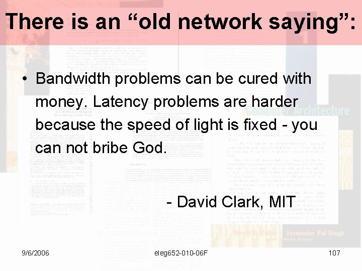 There is an “old network saying”: • Bandwidth problems can be cured with money.