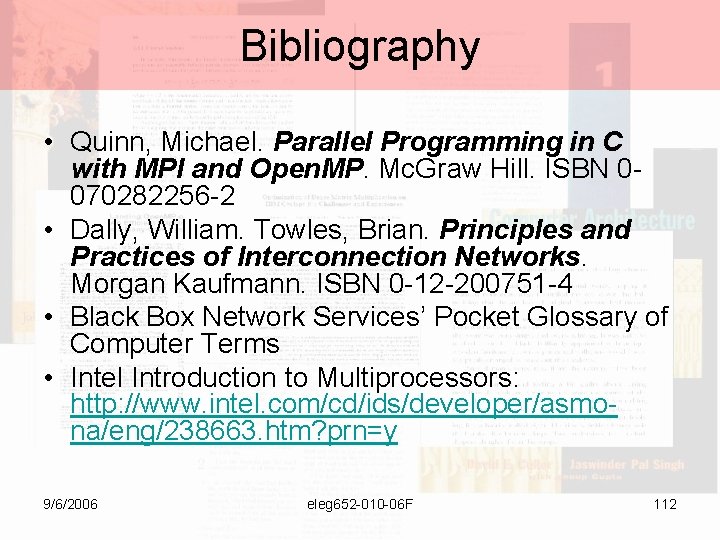 Bibliography • Quinn, Michael. Parallel Programming in C with MPI and Open. MP. Mc.