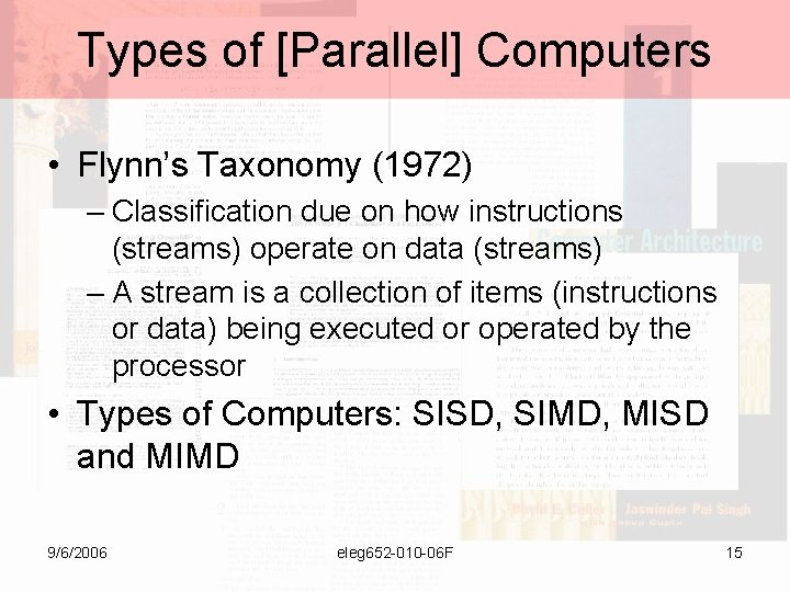 Types of [Parallel] Computers • Flynn’s Taxonomy (1972) – Classification due on how instructions