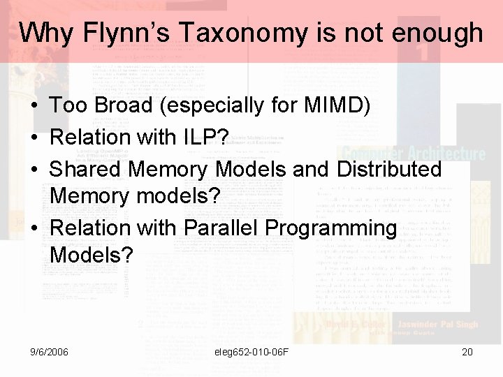 Why Flynn’s Taxonomy is not enough • Too Broad (especially for MIMD) • Relation