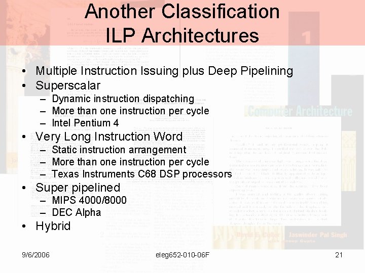 Another Classification ILP Architectures • Multiple Instruction Issuing plus Deep Pipelining • Superscalar –